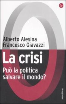 Book Cover: La Crisi. Può La Politica Salvare Il Mondo?