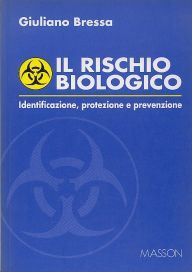 Book Cover: Il Rischio Biologico - Identificazione, Protezione E Prevenzione